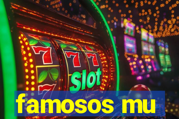 famosos mu